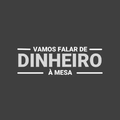 VAMOS FALAR DE DINHEIRO À MESA