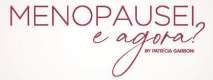 MENOPAUSEI E AGORA? BY PATRÍCIA GARBONI