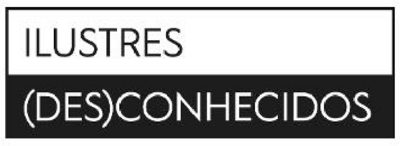 ILUSTRES (DES)CONHECIDOS