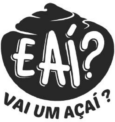 E AI? VAI UM AÇAÍ?