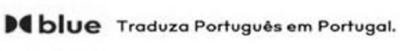 BLUE TRADUZA PORTUGUÊS EM PORTUGAL
