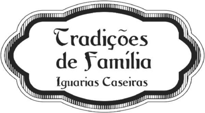 TRADIÇÕES DE FAMÍLIA - IGUARIAS CASEIRAS