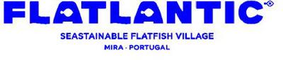 FLATLANTIC SEASTAINABLE FLATFISH VILLAGE MIRA . PORTUGAL
