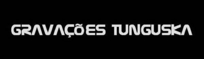 GRAVAÇÕES TUNGUSKA