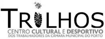 TRILHOS CENTRO CULTURAL E DESPORTIVO DOS TRABALHADORES DA CÂMARA MUNICIPAL DO PORTO