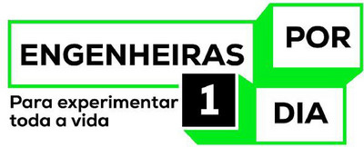 ENGENHEIRAS POR 1 DIA. PARA EXPERIMENTAR TODA A VIDA