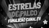 ESTRELAS DE PALCO FAMALICÃO CANAL TV