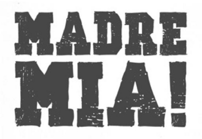 MADRE MIA!