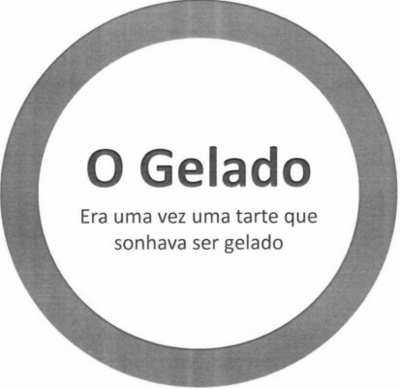 O GELADO ERA UMA VEZ UMA TARTE QUE SONHAVA SER GELADO