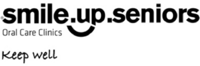 SMILE.UP.SENIORS - ORAL CARE CLINICS - KEEP WELL
