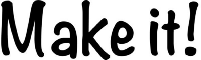 MAKE IT!