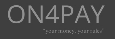 ON4PAY YOUR MONEY, YOUR RULES