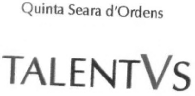 QUINTA SEARA D'ORDENS TALENTVS