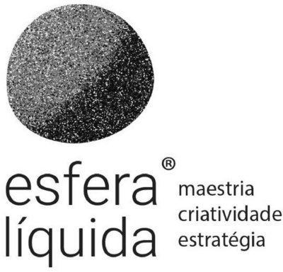 ESFERA LÍQUIDA MAESTRIA CRIATIVIDADE ESTRATÉGIA