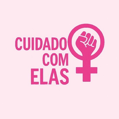 CUIDADO COM ELAS