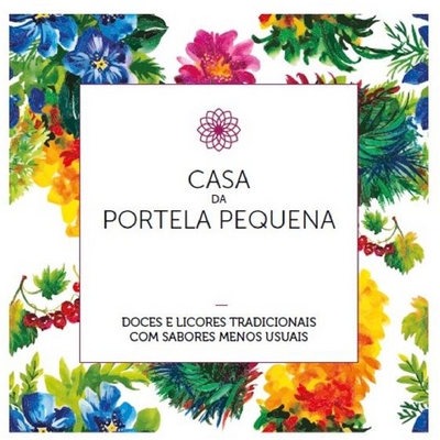 CASA DA PORTELA PEQUENA - DOCES E LICORES TRADICIONAIS COM SABORES MENOS USUAIS