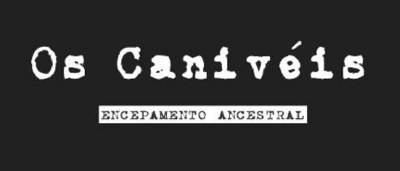 OS CANIVÉIS ENCEPAMENTO ANCESTRAL
