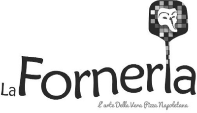 LA FORNERIA L'ARTE DELLA VERA PIZZA NAPOLETANA