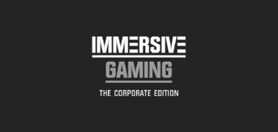 IMMERSIVE GAMING THE CORPORATE EDITION