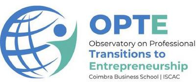 OPTE OBSERVATORY ON PROFESSIONAL TRANSITIONS TO ENTREPRENEURSHIP COIMBRA BUSINESS SCHOOL|ISCAC