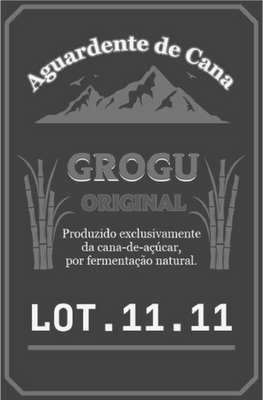 AGUARDENTE DE CANA GROGU ORIGINAL LOT.11.11 PRODUZIDO EXCLUSIVAMENTE DE CANA-DE AÇÚCAR, POR FERMENTAÇÃO NATURAL.