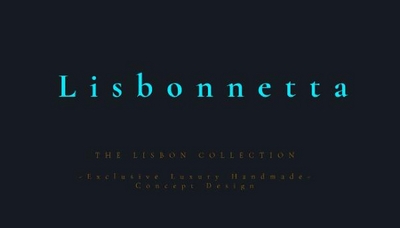 LISBONNETTA - THE LISBON COLLECTION - EXCLUSIVE LUXURY HANDMADE - CONCEPT DESIGN