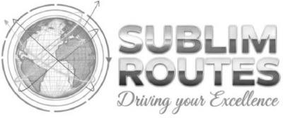 SUBLIM ROUTES DRIVING YOUR EXCELLENCE