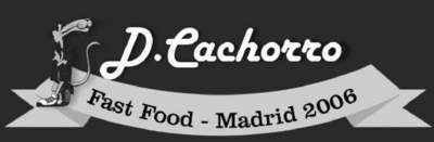 D. CACHORRO FAST FOOD - MADRID 2006