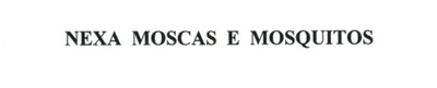 NEXA MOSCAS E MOSQUITOS