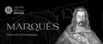 MARQUÊS NOBRE ATÉ À ULTIMA DENTADA. SABORES COM HISTÓRIA