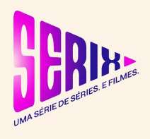 SERIX - UMA SÉRIE DE SÉRIES. E FILMES.