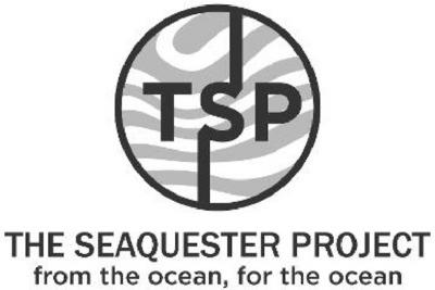 TSP THE SEAQUESTER PROJECT FROM THE OCEAN FOR THE OCEAN