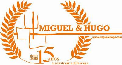 MIGUEL & HUGO, WWW.MIGUELEHUGO.COM, DESDE 2008, 15 ANOS, A CONSTRUIR A DIFERENÇA