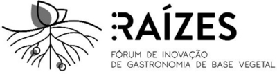 RAÍZES | FÓRUM DE INOVAÇÃO DE GASTRONOMIA DE BASE VEGETAL