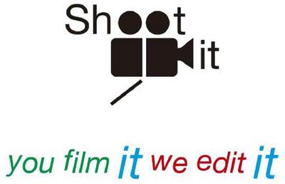 SHOOT IT    YOU FILM IT WE EDIT IT