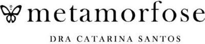 METAMORFOSE DRA CATARINA SANTOS