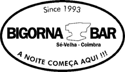 SINCE 1993 - BIGORNA BAR - SÉ-VELHA COIMBRA - A NOITE COMEÇA AQUI!!!