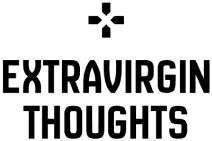 EXTRA VIRGIN THOUGHTS