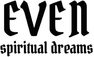 EVEN SPIRITUAL DREAMS