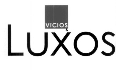 VÍCIOS & LUXOS