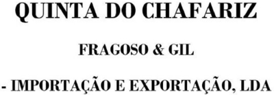 QUINTA DO CHAFARIZ FRAGOSO & GIL - IMPORTAÇÃO E EXPORTAÇÃO, LDA