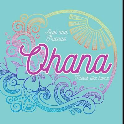 OHANA /AÇAÍ AND FRIENDS/ TASTES LIKE HOME