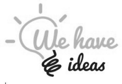 WE HAVE IDEAS