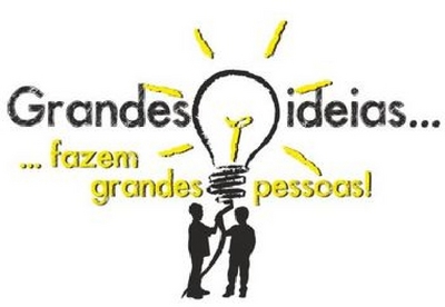 GRANDES IDEIAS... FAZEM GRANDES PESSOAS!