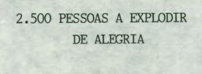 2 .500 PESSOAS A EXPLODIR DE ALEGRIA