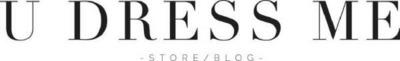 U DRESS ME - STORE / BLOG -