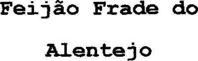 FEIJÃO FRADE DO ALENTEJO