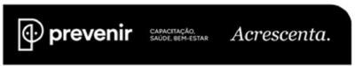 PREVENIR CAPACITAÇÃO, SAÚDE, BEM-ESTAR ACRESCENTA.