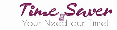 TIME SAVER - YOUR NEED OUR TIME!