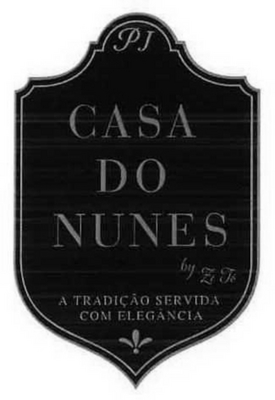 PJ; CASA DO NUNES; BY ZÉ TO; A TRADIÇÃO SERVIDA COM ELEGÂNCIA.